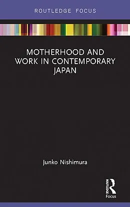 E-Book (epub) Motherhood and Work in Contemporary Japan von Nishimura Junko