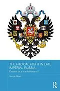 PDF The Radical Right in Late Imperial Russia von George Gilbert