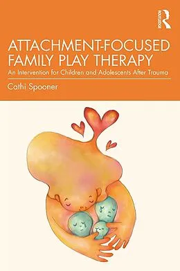 E-Book (epub) Attachment-Focused Family Play Therapy von Cathi Spooner
