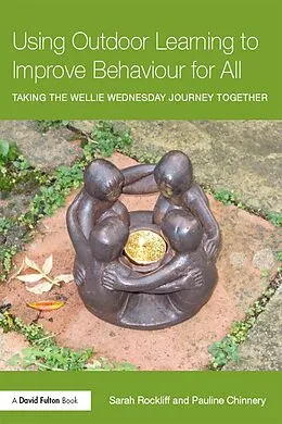 E-Book (epub) Using Outdoor Learning to Improve Behaviour for All von Sarah Rockliff, Pauline Chinnery