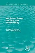 E-Book (pdf) Oil Prices, Energy Security, and Import Policy von Douglas R. Bohi, W. David Montgomery
