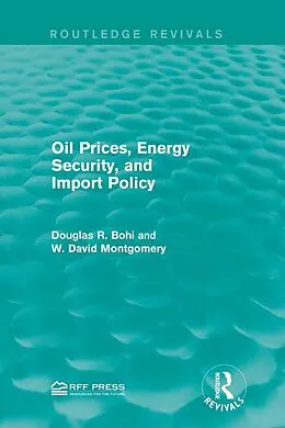 E-Book (pdf) Oil Prices, Energy Security, and Import Policy von Douglas R. Bohi, W. David Montgomery