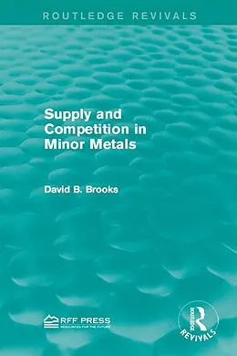 E-Book (epub) Supply and Competition in Minor Metals von David B. Brooks