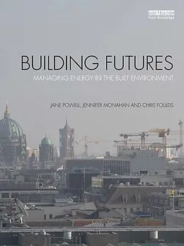 ePUB Building Futures von Jane Powell, Jennifer Monahan, Chris Foulds