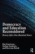 E-Book (epub) Democracy and Education Reconsidered von Jim Garrison, Stefan Neubert, Kersten Reich