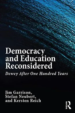 E-Book (pdf) Democracy and Education Reconsidered von Jim Garrison, Stefan Neubert, Kersten Reich