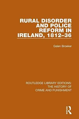E-Book (epub) Rural Disorder and Police Reform in Ireland, 1812-36 von Galen Broeker
