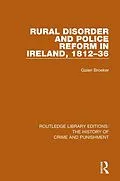 E-Book (pdf) Rural Disorder and Police Reform in Ireland, 1812-36 von Galen Broeker