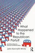 E-Book (epub) What Happened to the Republican Party? von John White