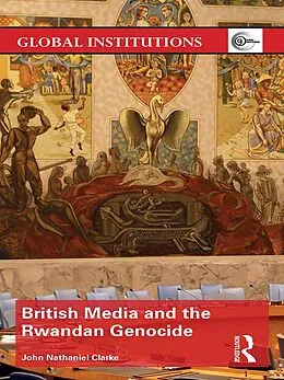 E-Book (pdf) British Media and the Rwandan Genocide von John Nathaniel Clarke