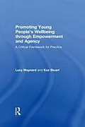 E-Book (pdf) Promoting Young People's Wellbeing through Empowerment and Agency von Lucy Maynard, Karen Stuart