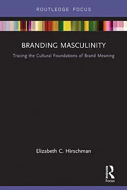 E-Book (epub) Branding Masculinity von Elizabeth Hirschman