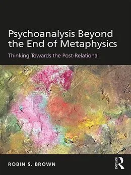 ePUB Psychoanalysis Beyond the End of Metaphysics von Robin Brown