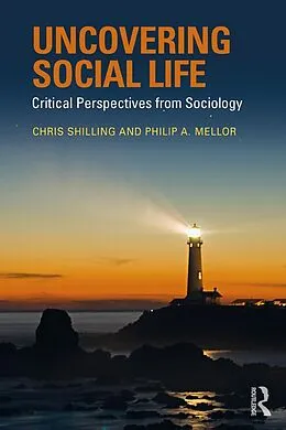 E-Book (epub) Uncovering Social Life von Chris Shilling, Philip A. Mellor