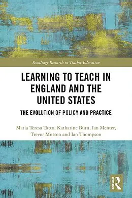 E-Book (pdf) Learning to Teach in England and the United States von Maria Teresa Tatto, Katharine Burn, Ian Menter