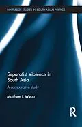 E-Book (epub) Separatist Violence in South Asia von Matthew J. Webb