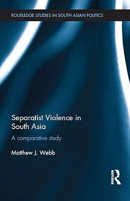 E-Book (epub) Separatist Violence in South Asia von Matthew J. Webb