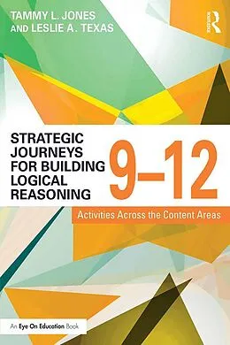 E-Book (epub) Strategic Journeys for Building Logical Reasoning, 9-12 von Tammy Jones, Leslie Texas