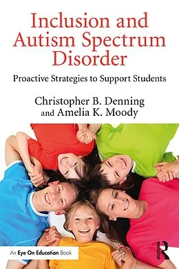 E-Book (pdf) Inclusion and Autism Spectrum Disorder von Christopher B. Denning, Amelia K. Moody