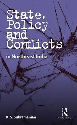 E-Book (pdf) State, Policy and Conflicts in Northeast India von K. S. Subramanian