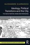 ePUB Ideology, Political Transitions and the City von Aleksandra Djurasovic