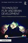E-Book (pdf) Technology Play and Brain Development von Doris Bergen, Darrel R. Davis, Jason T. Abbitt