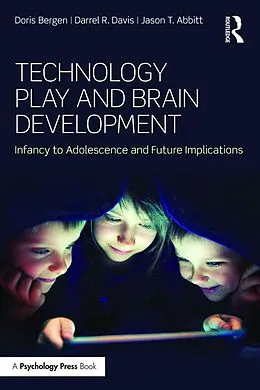 E-Book (pdf) Technology Play and Brain Development von Doris Bergen, Darrel R. Davis, Jason T. Abbitt