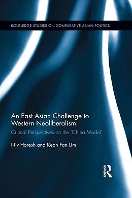 E-Book (epub) An East Asian Challenge to Western Neoliberalism von Niv Horesh, Kean Fan Lim