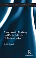 E-Book (epub) Pharmaceutical Industry and Public Policy in Post-reform India von Reji K. Joseph