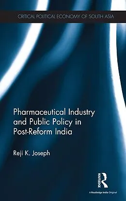 E-Book (pdf) Pharmaceutical Industry and Public Policy in Post-reform India von Reji K. Joseph