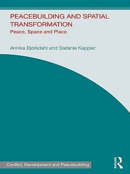 E-Book (epub) Peacebuilding and Spatial Transformation von Annika Bjorkdahl, Stefanie Kappler