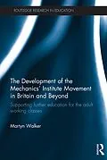 E-Book (pdf) The Development of the Mechanics' Institute Movement in Britain and Beyond von Martyn Walker