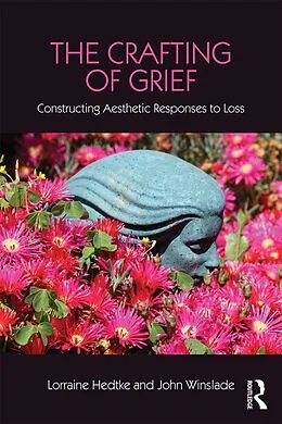 E-Book (pdf) The Crafting of Grief von Lorraine Hedtke, John Winslade