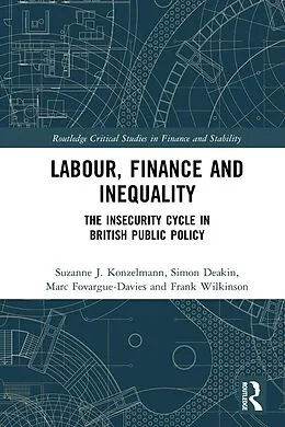 E-Book (epub) Labour, Finance and Inequality von Suzanne J. Konzelmann, Simon Deakin, Marc Fovargue-Davies
