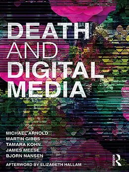 E-Book (epub) Death and Digital Media von Michael Arnold, Martin Gibbs, Tamara Kohn