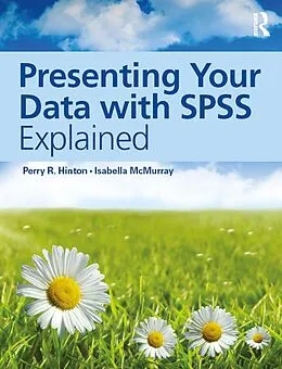 ePUB Presenting Your Data with SPSS Explained von Perry R. Hinton, Isabella McMurray