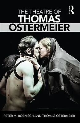 E-Book (epub) The Theatre of Thomas Ostermeier von Peter M Boenisch, Thomas Ostermeier