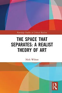 E-Book (epub) The Space that Separates: A Realist Theory of Art von Nick Wilson