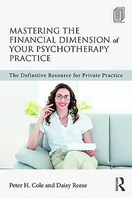 E-Book (pdf) Mastering the Financial Dimension of Your Psychotherapy Practice von Peter H. Cole, Daisy Reese