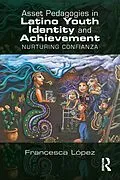 E-Book (epub) Asset Pedagogies in Latino Youth Identity and Achievement von Francesca A. López