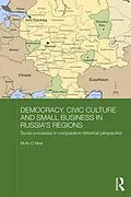 PDF Democracy, Civic Culture and Small Business in Russia's Regions von Molly O'Neal