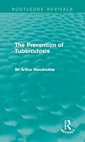 E-Book (epub) The Prevention of Tuberculosis (Routledge Revivals) von Arthur Newsholme