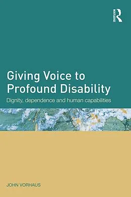 E-Book (epub) Giving Voice to Profound Disability von John Vorhaus