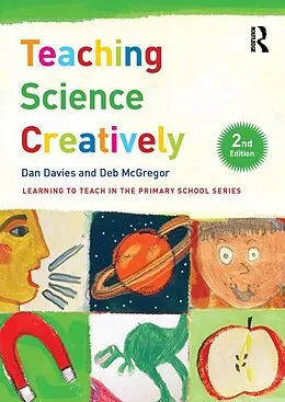 E-Book (epub) Teaching Science Creatively von Dan Davies, Deb Mcgregor