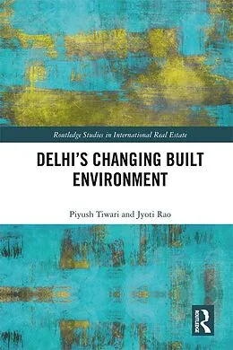 E-Book (pdf) Delhi's Changing Built Environment von Piyush Tiwari, Jyoti Rao