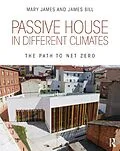 E-Book (epub) Passive House in Different Climates von Mary James, James Bill