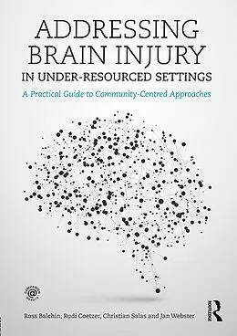 E-Book (pdf) Addressing Brain Injury in Under-Resourced Settings von Ross Balchin, Rudi Coetzer, Christian Salas