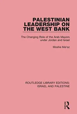 E-Book (pdf) Palestinian Leadership on the West Bank (RLE Israel and Palestine) von Moshe Maoz