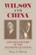 E-Book (epub) Wilson and China: A Revised History of the Shandong Question von Bruce Elleman