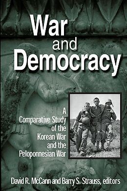E-Book (pdf) War and Democracy: A Comparative Study of the Korean War and the Peloponnesian War von David R. McCann, Barry S. Strauss